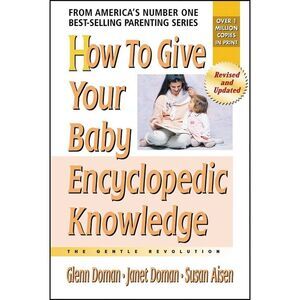How to Give Your Baby Encyclopedic Knowledge -- Glenn Doman